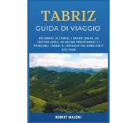 Tabriz Guida Di Viaggio 2026: Esplorare la storia, i grandi bazar, la cultura azera, la cucina tradizionale e i principali luoghi di interesse del nord-ovest dell'Iran