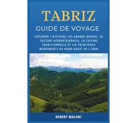 Tabriz Guide De Voyage 2026: Explorer l'histoire, les grands bazars, la culture azerbaïdjanaise, la cuisine traditionnelle et les principaux monuments du nord-ouest de l'Iran