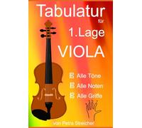 Tabulatur für 1. Lage Viola von Petra Streicher: alle Töne, alle Noten, alle Griffe