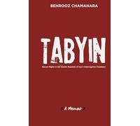 Tabyin: Eleven Nights in the Islamic Republic of Iran’s Interrogation Chambers