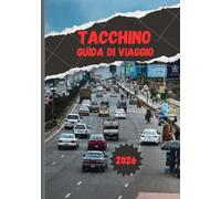 TACCHINO GUIDA DI VIAGGIO 2026: Scopri dove l'Oriente incontra l'Occidente: cultura, cibo, spiagge e altro ancora