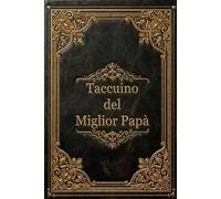 Taccuino del Miglior Papà: Elegante quaderno regalo per papà - 120 pagine a righe | Formato 6x9 pollici | Idea regalo per il papà: Un taccuino ... per il papà per compleanno, Natale o altri