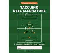 Taccuino dell'Allenatore di Calcio 2026/2027: Quaderno tattico a colori con 40 allenamenti, 30 schede partita, formazioni, rosa, calendario e ... per mister e allenatori di ogni categoria