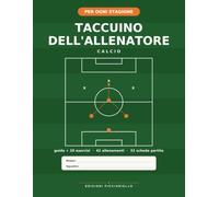 Taccuino dell'Allenatore di Calcio: Quaderno tattico a colori con guida, 20 esercizi, 42 allenamenti, 32 schede partita, formazioni, rosa e calendario ... ogni categoria (Il Mestiere dell'Allenatore)