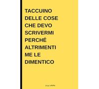 Taccuino delle cose che devo scrivermi perché altrimenti me le dimentico: Un’idea regalo simpatica e utile per familiari, amici e colleghi
