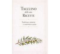 Taccuino delle mie Ricette: Tradizione, memoria e creatività in cucina (Taccuini di seta)