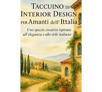 Taccuino di Interior Design per Amanti dell’Italia: Uno spazio creativo ispirato all’eleganza e allo stile italiano