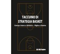 Taccuino di Strategia Basket A5 100 Pagine: Campo Intero a Sinistra - Righe a Destra | Allenamento & Partite