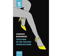 Taccuino di un vecchio sporcaccione (Tascabili Guanda. Narrativa)