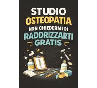 Taccuino Osteopata Virale | Quaderno Divertente per Studenti di Osteopatia | Appunti, Università, Regalo Osteopata | “Osteopatia: quando studi tanto e ... 6x9 120 pagine Copertina nera divertente
