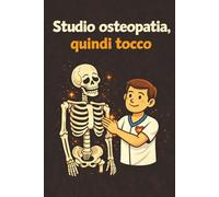 Taccuino Osteopata Virale | Quaderno Divertente per Studenti di Osteopatia e Osteopati | Appunti, Università, Regalo Osteopata | “Studio osteopatia, ... 6x9 - 120 pagine - Copertina nera divertente