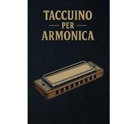 Taccuino per Armonica | Formato Tascabile (10 x 15 cm): Pagine vuote per appunti, sketch , tablature, groove e riff ! Per qualsiasi uso creativo (Pocket Harmonica Songs)