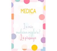 Taccuino per Medica Donna Regalo Natale Collega Dottoressa La Mia Medicina Migliore e la Presenza Quaderno Rigato 110 Pagine Idea Regalo: Quaderno a ... Regalo Natale Compleanno Collega Taccuino