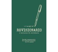 Taccuino Revisionario: Guida essenziale di Auto-Revisione del tuo manoscritto in 20 passi e Taccuino di Scrittura