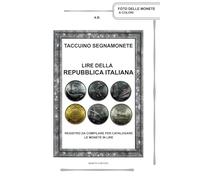 Taccuino Segnamonete Lire della Repubblica Italiana: Registro pratico per catalogare e tracciare la propria collezione di monete in lire dal 1946 al 2001