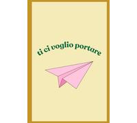 Taccuino “ti ci devo portare”