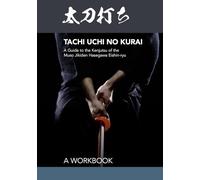 Tachi uchi no kurai: A Guide to the Kenjutsu of the Muso Jikiden Hasegawa Eishin-ryu
