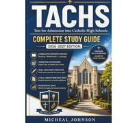 TACHS Complete Study Guide: Test for Admission into Catholic High Schools Prep 2026-2027 Edition - 12 Full-Length Practice Tests, Strategies, Drills ... Language, Math and Ability [12th Edition]