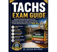 TACHS Exam Guide: Complete Prep Featuring Full-Length Practice Tests, Comprehensive Content Review, Detailed Answer Explanations, Proven Test-Taking ... High School Admission Success for 2026-2027