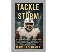 Tackle the Storm: The Unstoppable Journey of Christian Wilkins from Springfield to NFL Stardom, Overcoming Injuries, Contract Battles, and Building a Legacy Beyond the Gridiron
