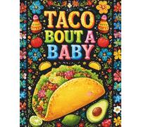 Taco Bout a Baby: Baby Shower Guest Book and Gift Log | Illustrated Mexican Fiesta Cover with Tacos, Sombreros and Cactus | Sign In Book with Wishes and Memory Pages