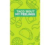 Taco 'Bout My Feelings Journal - Fun & Colorful Diary for Writing, Journaling, & Self-Expression - Cute Gifts for Taco Lovers, Women, Men & Teens
