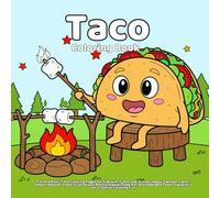 Taco Coloring Book: Fun and Easy Taco Coloring Pages for Kids with Cute Food Scenes, Happy Cartoon Tacos, Simple Mexican Snack Illustrations, Playful ... Food Characters for Creative Coloring Fun