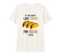 Taco Divertido si no te Gustan los Tacos, Soy del Tipo Nacho, Linda Comida Camiseta Premium