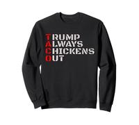 Taco Humor, Trump Always Chickens Out Sudadera
