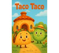 Taco Taco: A Deliciously Fun Children's Story About Teamwork, Friendship, and Food Coming Together