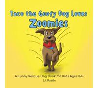 Taco the Goofy Dog Loves Zoomies: A Funny Rescue Dog Book for Kids Ages 3-5
