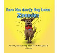 Taco the Goofy Dog Loves Zoomies: A Funny Rescue Dog Book for Kids Ages 3-5