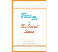 Taco Tits & The Secret Sauce: Born in Freedom. Written in Becoming. An Interactive Field Guide