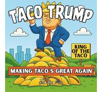 Taco Trump - a hilarious political satire adult coloring book featuring Donald Trump, taco's, chaos and crayons: Making Taco's Great Again
