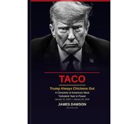 TACO: Trump Always Chickens Out - A Chronicle of America’s Most Turbulent Year in Power (Geopolitics)