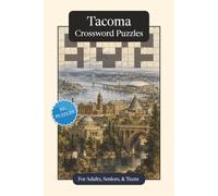 Tacoma Crossword Puzzles: Crossword Puzzles with Easy to Read Print about Tacoma, Culture, History and More | 6x9 inches, 120 pages | 50+ Puzzles ... ... Relaxation (U.S. Cities Crossword Puzzles)