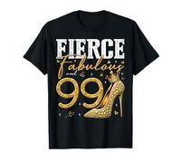 Tacones de 99 cumpleaños feroces fabulosos y regalos de 99 años Camiseta