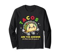 Tacos Are The Answer No Matter What The Question Is Manga Larga