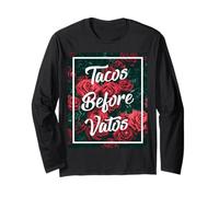 Tacos Before Vatos Funny Cholo Chicano Mexicans Roses Girls Manga Larga