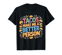 Tacos Make Me A Better Person Amante de la Comida - Camiseta