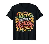 Tacos Make Me A Better Person Amante de la Comida |- Camiseta