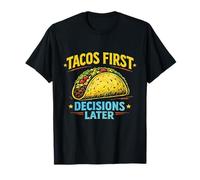 Tacos Primero, Decisiones despues. Regalo Gracioso Camiseta