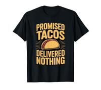 Tacos prometidos no entregaron Nada Amante de los Tacos Humor Camiseta