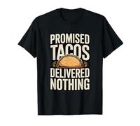 Tacos prometidos no entregaron Nada Humor de Tacos Camiseta