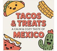 Tacos & Treats: A Calm & Cozy Taste of Mexico | Fiesta | Cinco de Mayo | 8.5x 8.5 Inches | Relaxing and Stress Relieving | Great for Gift Giving (Calm & Cozy™ Coloring Book Collection)