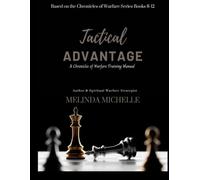Tactical Advantage: A Chronicles of Warfare Training Manual (Principles of Warfare: An Academic Curriculum on Kingdom Strategy and Legislation)
