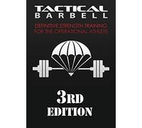 Tactical Barbell: Definitive Strength Training for the Operational Athlete: Volume 1