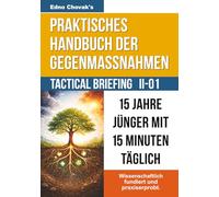 Tactical Briefing II-01: 15 Jahre jünger mit 15 Minuten täglich: Das effiziente Programm für Stärke, Stabilität und Zellverjüngung. (Praktisches Handbuch der Gegenmaßnahmen)