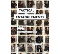 Tactical Entanglements: AI Art, Creative Agency, and the Limits of Intellectual Property