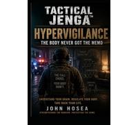 Tactical Jenga™. Book 4: Hypervigilance: The Body Never Got the Memo (Tactical Jenga™ Series)